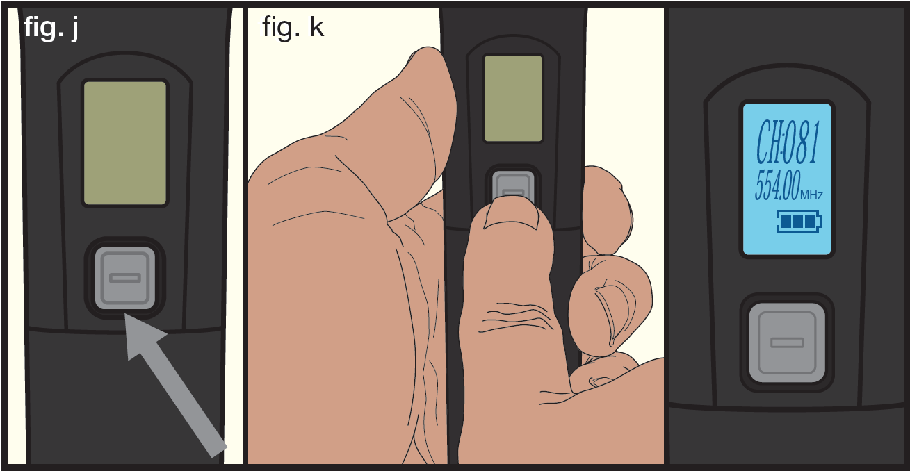 An illustration showing handheld power operation steps (fig. j, k):   Arrow pointing to the handheld power button (fig. j)   Hand holding power button on handheld transmitter, turning display screen on (fig. k)   